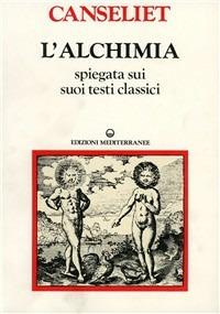 L' alchimia. Vol. 2: Gli antichi. Testi classici. - Eugène Canseliet - copertina