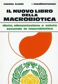 Il nuovo libro della macrobiotica - Michio Kushi - copertina