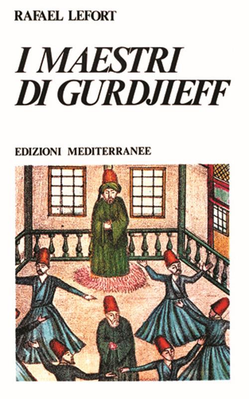 I maestri di Gurdjieff - Rafael Lefort - copertina