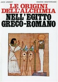 Le origini dell'alchimia nell'Egitto greco-romano - Jack Lindsay - copertina