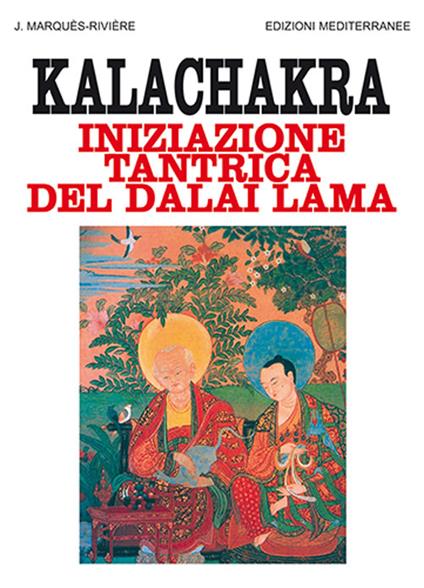 Kalachakra. Iniziazione tantrica del Dalai lama - Jean Marquès Rivière - copertina