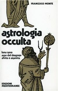 Astrologia occulta - Francesco Monte - copertina