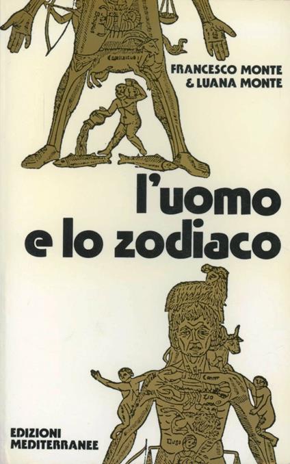 L' uomo e lo zodiaco - Francesco Monte,Luana Monte - copertina