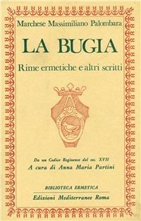 La bugia. Rime ermetiche e altri scritti - Massimiliano Palombara Marchese - copertina