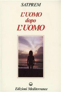 L' uomo dopo l'uomo - Satprem - copertina