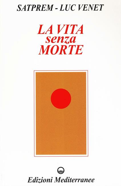 La vita senza morte - Satprem,Luc Venet - copertina