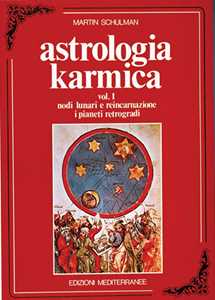 Astrologia karmica. Vol. 1: Nodi lunari e reincarnazione. I pianeti retrogradi