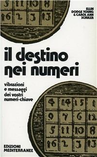 Il destino nei numeri - Ellin Young Dodge,Carol A. Schuler - copertina