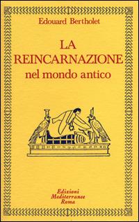 La reincarnazione. Vol. 1: Nel mondo antico - Edouard Bertholet - copertina