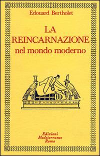 La reincarnazione. Vol. 2: Nel mondo moderno. - Edouard Bertholet - copertina