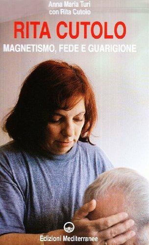 Magnetismo, fede, guarigione - Anna Maria Turi,Rita Cutolo - copertina