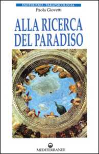 Libro Alla ricerca del paradiso Paola Giovetti