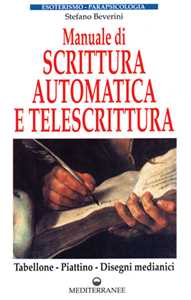 Libro Manuale di scrittura automatica e di telescrittura. Tabellone, piattino, disegno automatico Stefano Beverini