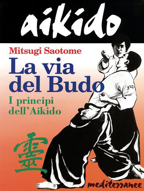 Aikido. La via del budo. I principi dell'aikido - Mitsugi Saotome - 3