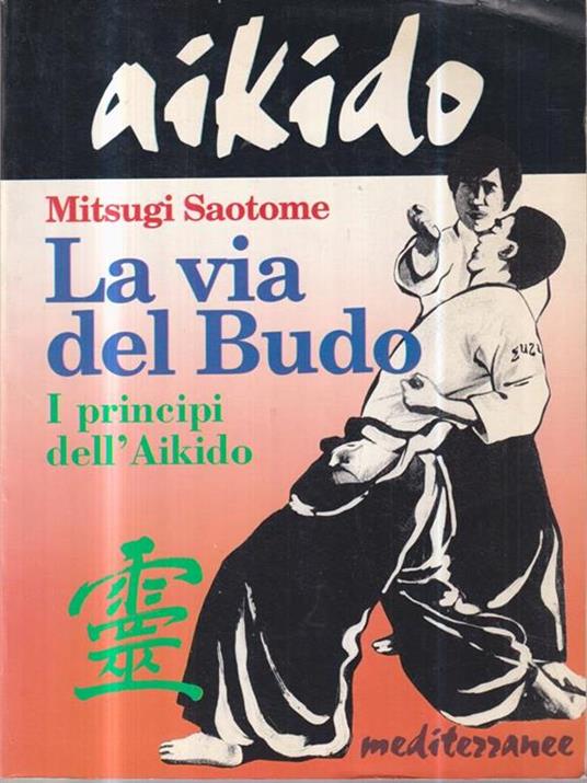 Aikido. La via del budo. I principi dell'aikido - Mitsugi Saotome - copertina