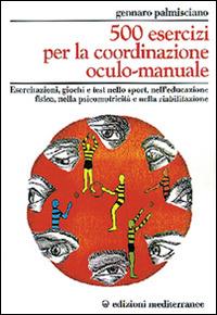 Cinquecento esercizi per la coordinazione oculo-manuale - Gennaro Palmisciano - copertina