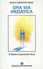 Una via iniziatica. E Martin mi presentò Gesù