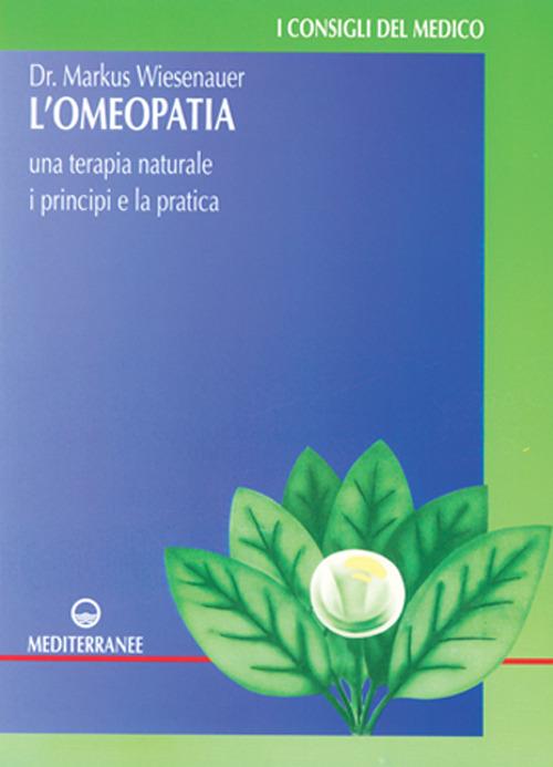 L' omeopatia. Una terapia naturale. I principi e la pratica - Markus Wiesenauer - copertina