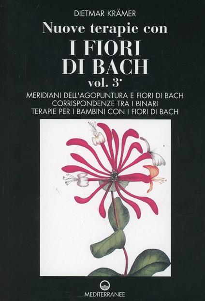 Nuove terapie con i fiori di Bach. Vol. 3 - Dietmar Krämer - copertina