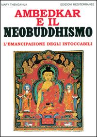 Ambedkar e il neobuddhismo. L'emancipazione degli intoccabili - Mary Thengavila - copertina