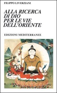Alla ricerca di Dio per le vie dell'Oriente - Filippo Liverziani - copertina