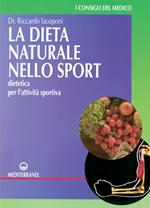 La dieta naturale nello sport. Dietetica medica per l'attività sportiva