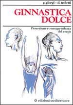 Ginnastica dolce. Percezione e consapevolezza del corpo