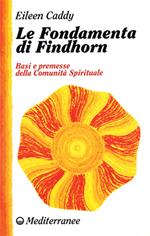 Le fondamenta di Findhorn. Basi e premesse della comunità spirituale