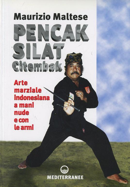 Pencak silat citembak. Arte marziale indonesiana a mani nude e con le armi - Maurizio Maltese - copertina
