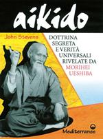 Aikido. Dottrina segreta e verità universali rivelate da Morihei Ueshiba