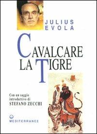 Cavalcare la tigre. Orientamenti esistenziali per un'epoca della dissoluzione - Julius Evola - copertina