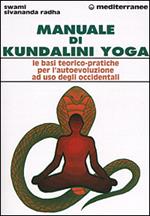 Manuale di kundalini yoga. Le basi teorico-pratiche per l'autoevoluzione ad uso degli occidentali