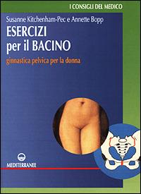 Esercizi per il bacino. Ginnastica pelvica per la donna - Susanne Kitchenham Pec,Annette Bopp - copertina