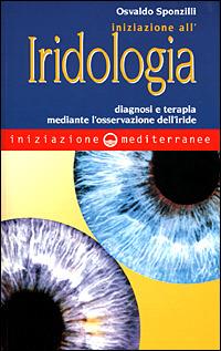 Iniziazione all'iridologia. Diagnosi e terapia mediante l'osservazione dell'iride - Osvaldo Sponzilli - copertina
