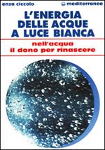 L' energia delle acque a luce bianca. Nell'acqua il dono per rinascere