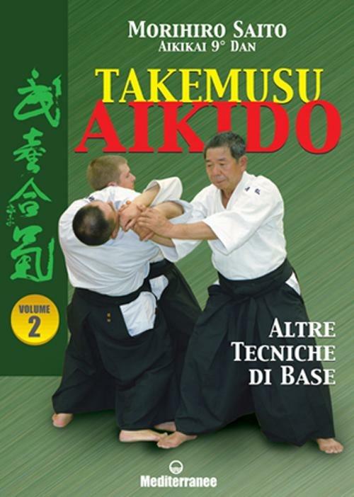 Takemusu aikido. Vol. 2: Altre tecniche di base. - Morihiro Saito - copertina