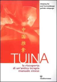 Tuina. La riscoperta di un'antica terapia manuale cinese - Chaoyang Fan,Josef Hummelsberger,Gerlinde Wislsperger - copertina