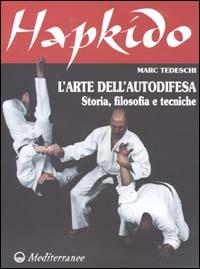 Hapkido. L'arte dell'autodifesa. Storia, filosofia e tecniche - Marc Tedeschi - copertina