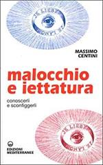 Malocchio e iettatura. Conoscerli e sconfiggerli