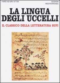 La lingua degli uccelli. Il classico della letteratura Sufi - Farid ad-din Attar - copertina