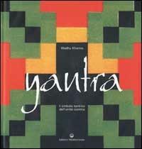 Yantra. Il simbolo tantrico dell'unità cosmica - Madhu Khanna - copertina