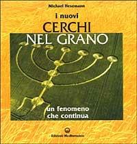 I nuovi cerchi nel grano. Un fenomeno che continua - Michael Hesemann - copertina