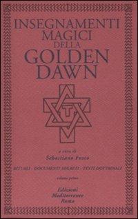 Insegnamenti magici della Golden Dawn. Rituali, documenti segreti, testi dottrinali. Vol. 1 - copertina