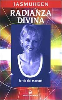 Radianza divina. Le vie dei maestri - Jasmuheen - copertina