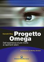 Progetto Omega. Dall'esperienza di pre-morte ai rapimenti alieni