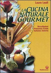 La cucina naturale gourmet - Laura Leall - copertina