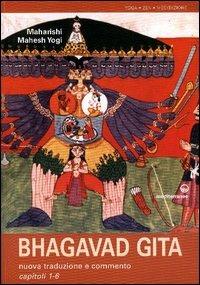 Bhagavad Gita. Nuova traduzione e commento capitoli 1-6 - Yogi Maharishi Mahesh - copertina