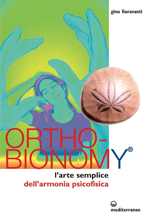 Ortho-bionomy. L'arte semplice dell'armonia psicofisica - Gino Fioravanti - 5