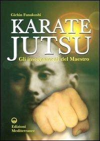 Karate jutsu. Gli insegnamenti del maestro - Gichin Funakoshi - copertina