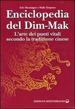 Enciclopedia del Dim-Mak. L'arte dei punti vitali secondo la tradizione cinese